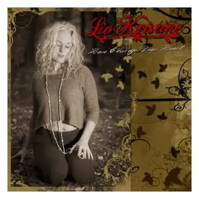 LP Liv Kristine: Have Courage Dear Heart LTD