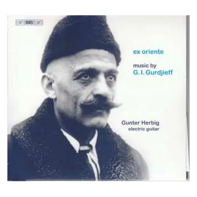 CD Georges Ivanovitch Gurdjieff: Ex Oriente