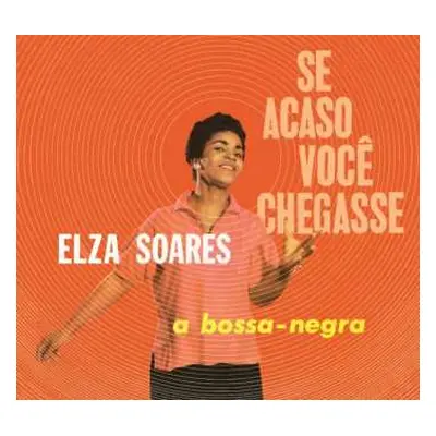 CD Elza Soares: Se Acaso Você Chegasse & A Bossa Negra LTD | DIGI