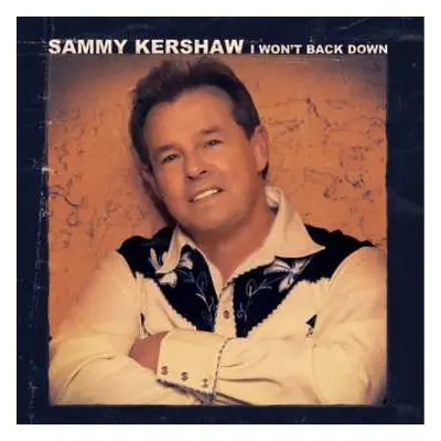 LP Sammy Kershaw: Won't Back Down