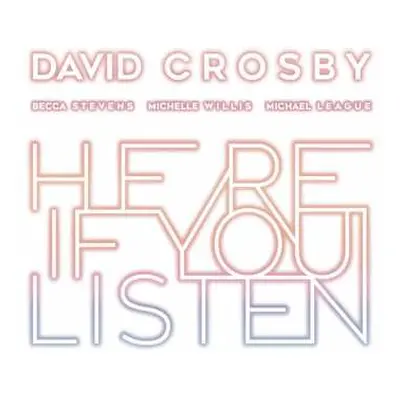 LP David Crosby: Here If You Listen