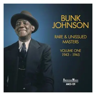 CD Bunk Johnson: Rare & Unissued Masters Volume One 1943-1945