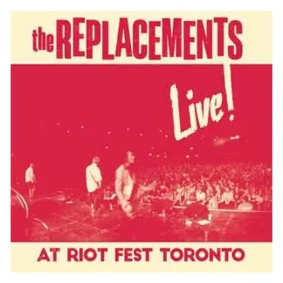 2LP The Replacements: Live! At Riot Fest Toronto LTD