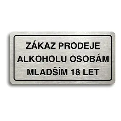 Accept Piktogram "ZÁKAZ PRODEJE ALKOHOLU OSOBÁM MLADŠÍM LET" (160 × mm) (stříbrná tabulka - če