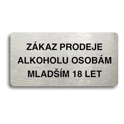 Accept Piktogram "ZÁKAZ PRODEJE ALKOHOLU OSOBÁM MLADŠÍM LET" (160 × mm) (stříbrná tabulka - če