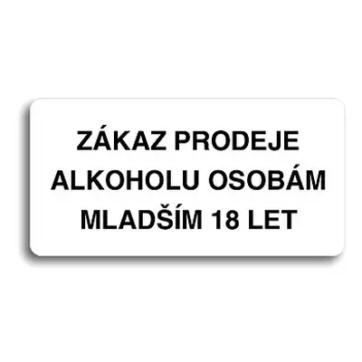 Accept Piktogram "ZÁKAZ PRODEJE ALKOHOLU OSOBÁM MLADŠÍM LET" (160 × mm) (bílá tabulka - černý