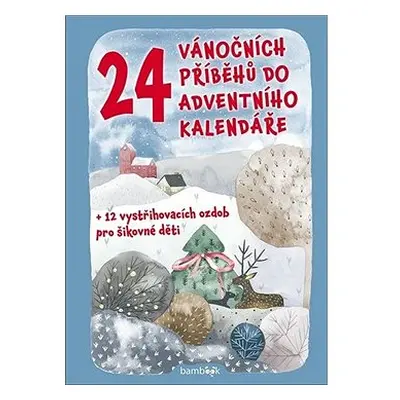 24 vánočních příběhů do adventního kalendáře: + 12 vystřihovacích ozdob pro šikovné děti