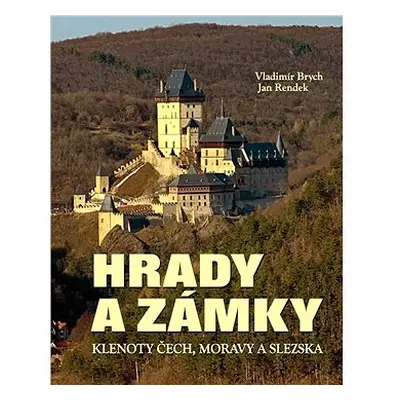 Hrady a zámky: Klenoty Čech, Moravy a Slezska