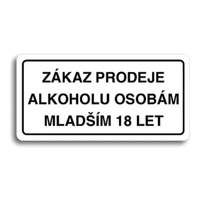 Accept Piktogram "ZÁKAZ PRODEJE ALKOHOLU OSOBÁM MLADŠÍM LET" (160 × mm) (bílá tabulka - černý