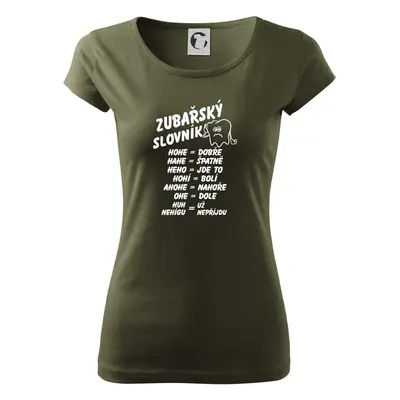 Myshirt.cz Zubařský slovník - Dámské triko Pure - Military 103663816