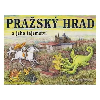 Pražský hrad a jeho tajemství - Lucie Seifertová