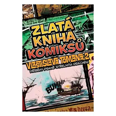 Zlatá kniha komiksů Vlastislava Tomana 2: Příběhy psané střelným prachem - Vlastislav Toman