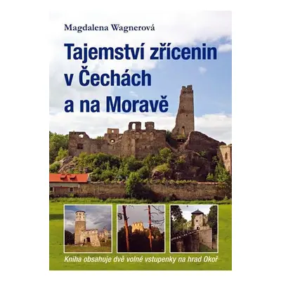 Tajemství zřícenin v Čechách a na Moravě (kniha obsahuje dvě volné vstupenky na hrad Okoř) - Mag