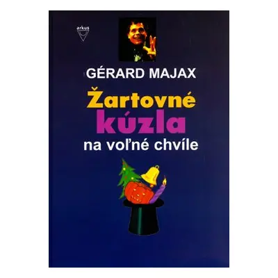 Žartovné kúzla na voľné chvíle - Gérard Majax; James Hodges