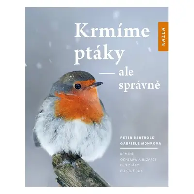 Krmíme ptáky - ale správně - Peter Berthold