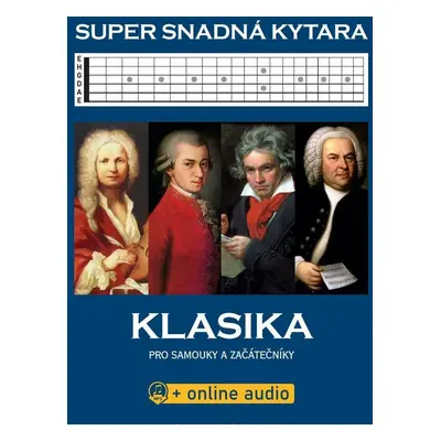 Super Snadná Kytara - Klasika pro samouky a začátečníky (+online audio) - kolektiv autorů