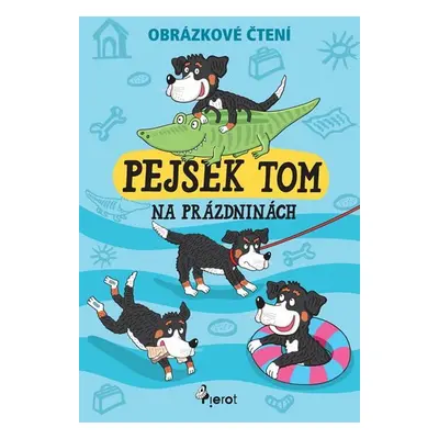 Pejsek Tom na prázdninách - Obrázkové čtení, 1.  vydání - Petr Šulc