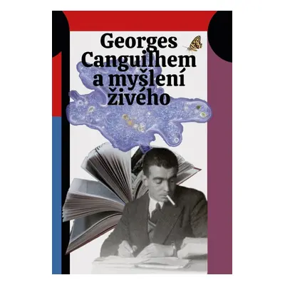 Georges Canguilhem a myšlení živého - Jan Lockenbauer