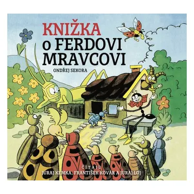 Knižka o Ferdovi Mravcovi - Juraj Kemka; František Kovár; Juraj Loj; Ondřej Sekora