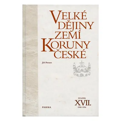 Velké dějiny zemí Koruny české XVII. (1948–1956) - Jiří Pernes