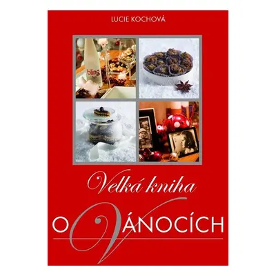 Velká kniha o Vánocích - Lucie Kochová