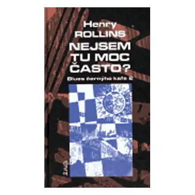 Nejsem tu moc často? - Blues černýho kafe 2 - Henry Rollins