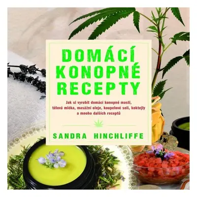 Domácí konopné recepty - Jak si vyrobit domácí konopné masti, tělová mléka, masážní oleje, koupe