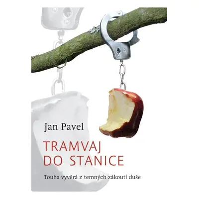 Tramvaj do stanice - Touha vyvěrá z temných zákoutí duše - Jan Pavel