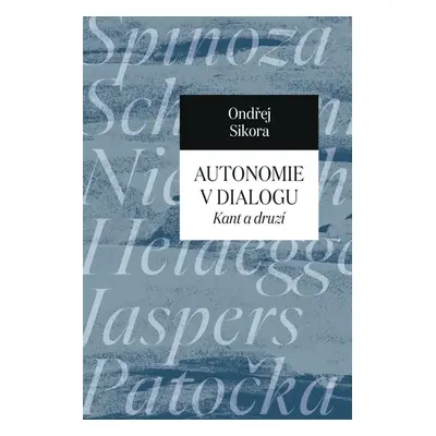 Autonomie v dialogu - Kant a druzí - Ondřej Sikora