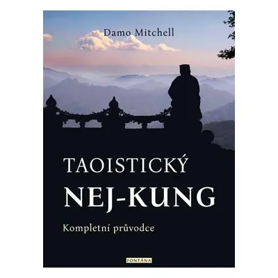 Taoistický NEJ-KUNG - Kompletní průvodce - Damo Mitchell