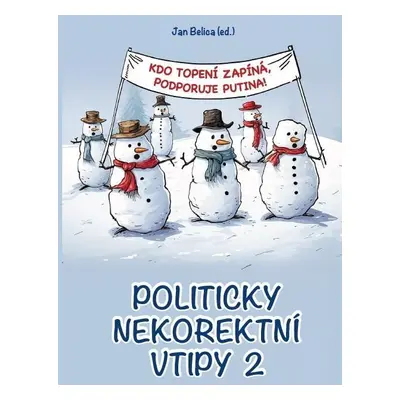 Politicky nekorektní vtipy 2 - Kdo topení zapíná, podporuje Putina! - Jan Belica