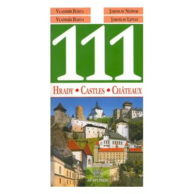 111 Hrady, Castles, Châteaux - Vladimír Bárta  ml.