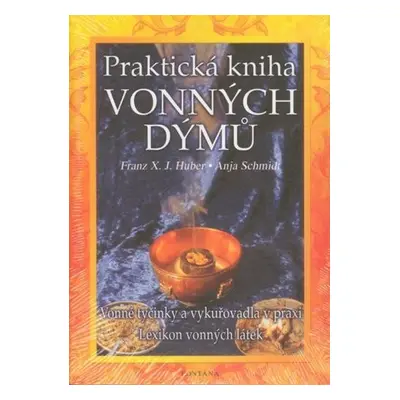 Praktická kniha vonných dýmů - Anja Schmidt