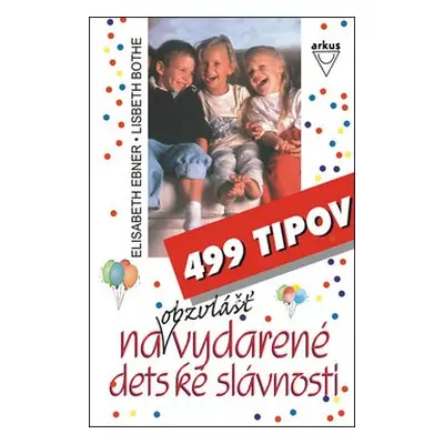 499 tipov na obzvlášť vydarené detské slávnosti - Elisabeth Ebner