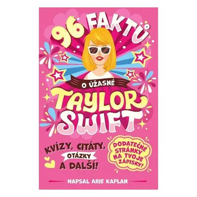 96 faktů o úžasné Taylor Swift - Arie Kaplan