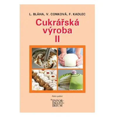 Cukrářská výroba II, 5.  vydání - Ludvík Bláha