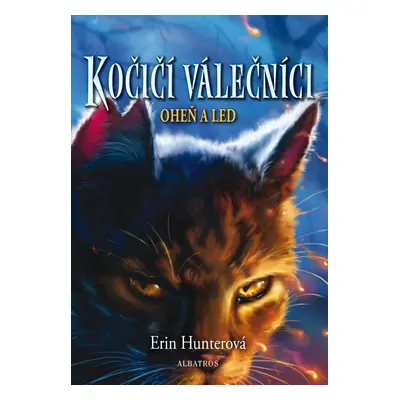 Kočičí válečníci 2 - Oheň a led, 1.  vydání - Erin Hunter