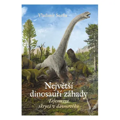 Největší dinosauří záhady - Vladimír Socha