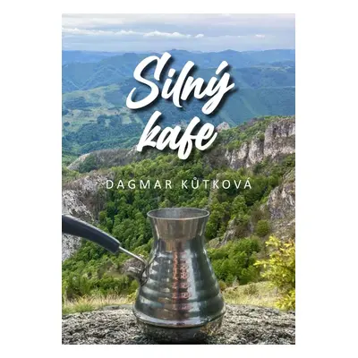 Silný Kafe - Dagmar Kůtková