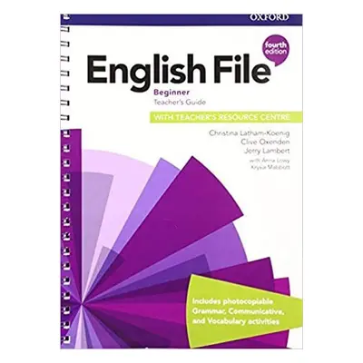 English File Beginner Teacher´s Book with Teacher´s Resource Center (4th) - Christina Latham-Koe