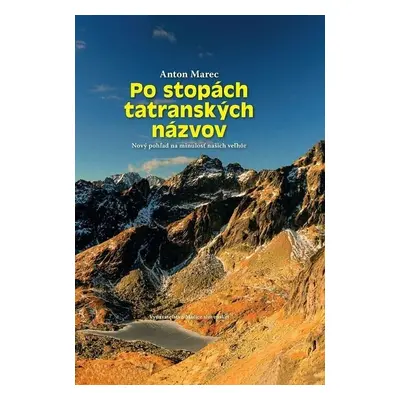 Po stopách tatranských názvov - Anton Marec