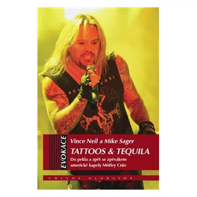 Tattoos & Tequila - Do pekla a zpět se zpěvákem americké kapely Möntley Crü - Vince Neil