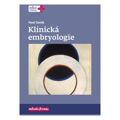 Klinická embryologie, 1.  vydání - Pavel Trávník