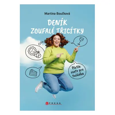 Deník zoufalé třicítky - Pletla svetr pro tučňáka - Martina Boučková