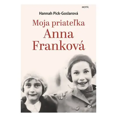 Moja priateľka Anna Franková - Hannah Pick-Goslarová