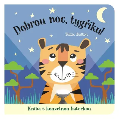 Dobrou noc, tygříku! Kniha s kouzelnou baterkou - Katie Button