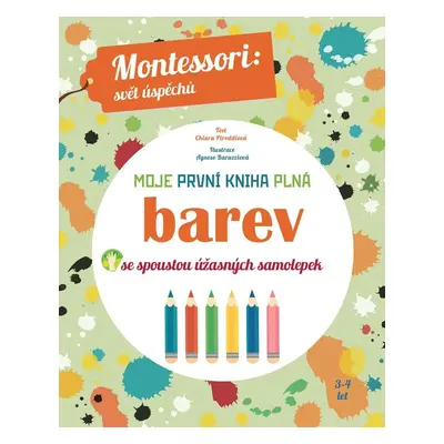 Moje první kniha plná barev se spoustou úžasných samolepek (Montessori: Svět úspěchů) - Chiara  