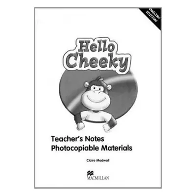 Cheeky Monkey - Hello Cheeky: Teacher´s Notes - Medwell Claire