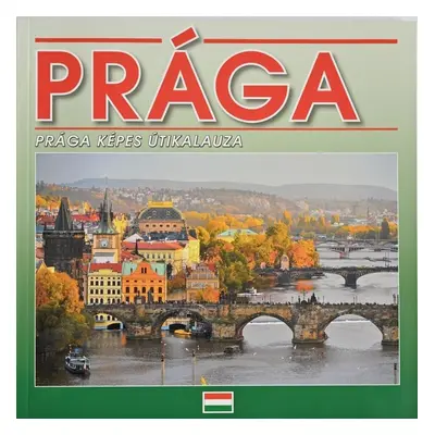 Praha - Fotografický průvodce (HUN)