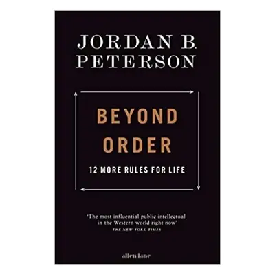 Beyond Order : 12 More Rules for Life, 1.  vydání - Jordan B. Peterson